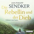 Die Rebellin und der Dieb - Audio CD Sendker, Jan-Philipp und Jan-Philipp Sendke