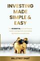 Investing Made Simple and Easy: THE 49 ESSENTIAL PERSONAL FINANCE, WEALTH MANAGE