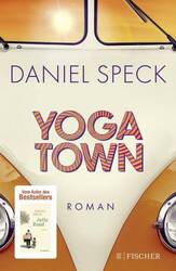 Yoga Town: Roman | Der neue große Familienroman von Bestseller-Autor Daniel Spec