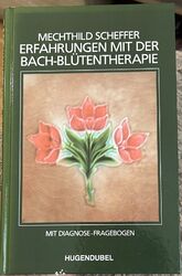 Erfahrungen mit der Bach Blütentherapie + Diagnose Fragebogen Mechthild Scheffer