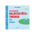 Baby-Universität - Allgemeine Relativitätstheorie für Babys von Chris Ferrie
