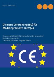 Die neue Verordnung (EU) für Medizinprodukte 2017/745 | Patrick Walitschek