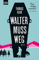 Walter muss weg