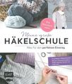 Meine große Häkelschule Handbuch/Grundlagen/Häkeltechniken/Muster/Projekte/Buch