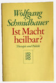 Ist Macht heilbar? Therapie und Politik - Schmidbauer, Wolfgang