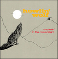 Howlin' Wolf Moanin' in the Moonlight (CD) Album