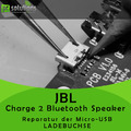 REPARATUR Austausch Micro USB Ladebuchse JBL Charge 2 Bluetooth Lautsprecher