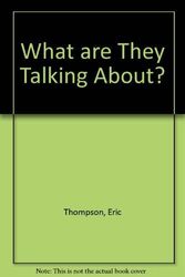 What are They Talking About?,Eric Thompson, Steve Lingham