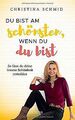 Du bist am schönsten, wenn du du bist: So lässt du ... | Buch | Zustand sehr gut