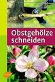 Obstgehölze schneiden: Schnitt für Schnitt von Groß... | Buch | Zustand sehr gut