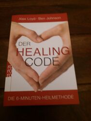 Der Healing Code: Die 6-Minuten-Heilmethode von Loyd, Alex; Buch; Auflage 2013