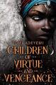 Children of Virtue and Vengeance: Tom..., Adeyemi, Tomi