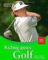 Richtig gutes Golf: Mehr wissen - besser spielen vo... | Buch | Zustand sehr gut