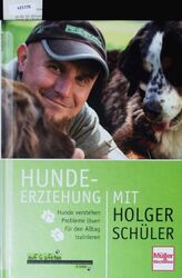 Auf 6 Pfoten. Hundeerziehung mit Holger Schüler. Hunde verstehen, Probleme lösen