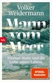 Mann vom Meer | Thomas Mann und die Liebe seines Lebens | Volker Weidermann