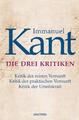 Immanuel Kant / Die drei Kritiken - Kritik der reinen Vernunft. Kritik der p ...