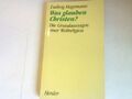 Was glauben Christen ?: Die Grundaussagen einer Weltreligion. Hagemann, Ludwig: