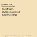 Einführung in die Rechtswissenschaft: Grundfragen, Grundgedanken und Zusammenh?