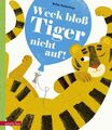 Weck bloß Tiger nicht auf!, Teckentrup, Britta