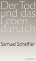 Samuel Scheffler; Björn Brodowski / Der Tod und das Leben danach