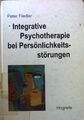 Integrative Psychotherapie bei Persönlichkeitsstörungen. Fiedler, Peter: