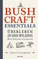 Bushcraft Essentials. Überleben in der Wildnis. Das Grundlagenbuch: Surviva