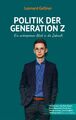 Politik der Generation Z | Ein unbequemer Blick in die Zukunft | Leonard Geßner