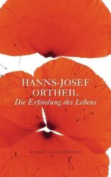 Die Erfindung des Lebens. Roman Roman Ortheil, Hanns-Josef: 1271436