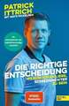 Die richtige Entscheidung Ittrich, Patrick Nickelsen, Mats  Buch