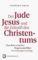 Der Jude Jesus und die Zukunft des Christentums, Norbert Reck