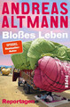 Bloßes Leben | Reportagen | Andreas Altmann | Taschenbuch | 304 S. | Deutsch