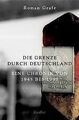 Die Grenze durch Deutschland: Eine Chronik von 1945 bis ... | Buch | Zustand gut