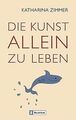 Die Kunst, allein zu leben von Katharina Zimmer | Buch | Zustand gut