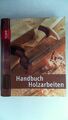 Handbuch Holzarbeiten - Das unentbehrliche Nachschlagewerk, Forrester, Paul: