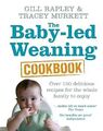 The Baby-led Weaning Cookbook: Over 130 delicious recipes for the whole family t