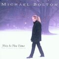 Michael Bolton - This Is The Time - The Christmas Album