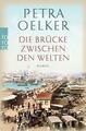 Die Brücke zwischen den Welten von Petra Oelker (2019, Taschenbuch)