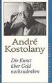 Die Kunst über Geld nachzudenken von André Kostolany | Buch | Zustand gut