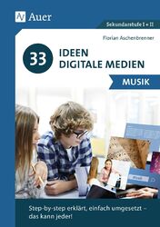 33 Ideen Digitale Medien Musik, Florian Aschenbrenner