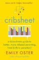 Cribsheet: A Data-Driven Guide to Better, More Relaxe by Oster, Emily 0525559256