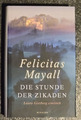 Die Stunde der Zikaden  Mayall, Felicitas  HC/SU  MA Ungelesen