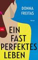 Ein fast perfektes Leben | Roman | Donna Freitas | Deutsch | Taschenbuch | 2024