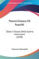 Nuovo Giuoco Di Scacchi Ossia Il Giuoco Della Guerra Invenzione (1850) Buch 2010