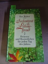 Seelentrost und Lebensfreud': Heiteres und Besinnliches für jeden Tag im Jahr. W