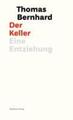 Der Keller | Eine Entziehung | Thomas Bernhard | Deutsch | Buch | 128 S. | 2010