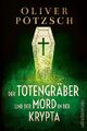 Der Totengräber und der Mord in der Krypta (Die Totengräber-Serie 3)