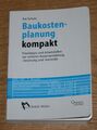 Baukostenplanung kompakt: Praxistipps und Arbeitshilfen. Kai Schulz.