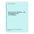 Metalltechnik. Metallbau- und Fertigungstechnik. Grundbildung Steinmüller, Armin