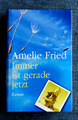 Immer ist gerade jetzt -  Amelie Fried  *** sehr gut, Gebunden