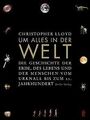 Um alles in der Welt: Die Geschichte der Erde, des Leben... | Buch | Zustand gut